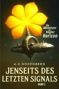 Ein Abenteuer der Kepler Horizon / KEPLER HORIZON - Jenseits des letzten Signals - BAND 1