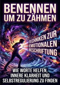 Benennen um zu zähmen: Techniken zur emotionalen Beschriftung