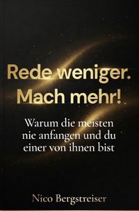Rede weniger. Mach mehr!