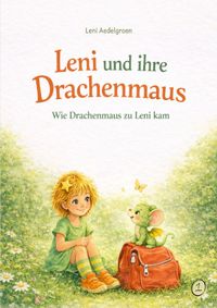 LENI UND IHRE DRACHENMAUS / LENI UND IHRE DRACHENMAUS - Wie Drachenmaus zu Leni kam