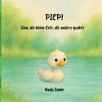Piep! Gina, die kleine Ente, die anders quakte