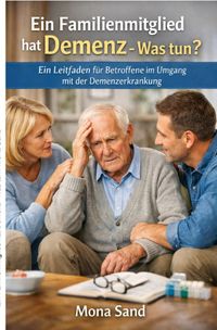 Ein Familienmitglied hat Demenz - Was tun?