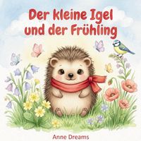 Der kleine Igel und der Frühling