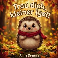Trau dich, kleiner Igel!