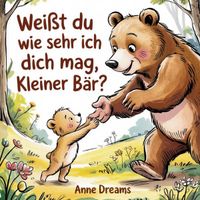 Weißt du wie sehr ich dich mag, kleiner Bär