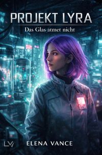 PROJEKT LYRA - Das Glas atmet nicht