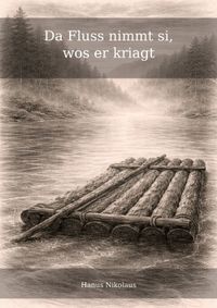 Da Fluss nimmt si, wos er kriagt