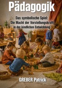 Pädagogik - Das symbolische Spiel