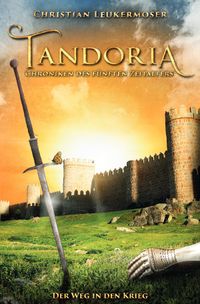 Tandoria - Chroniken des fünften Zeitalters / Tandoria - Chroniken des fünften Zeitalters - 3. - Der Weg in den Krieg