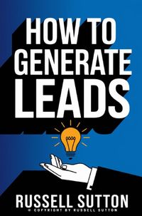 How to Generate Leads:::