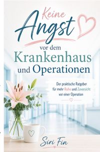 Keine Angst vor dem Krankenhaus und Operationen