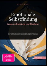 Emotionale Selbstfindung: Wege zu Befreiung und Resilienz