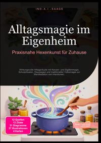 Alltagsmagie im Eigenheim: Praxisnahe Hexenkunst für Zuhause