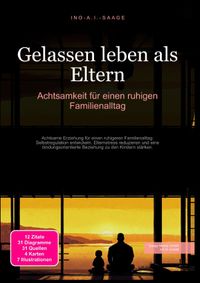 Gelassen leben als Eltern: Achtsamkeit für einen ruhigen Familienalltag