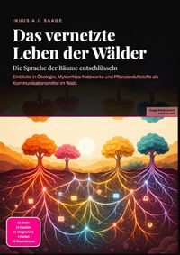 Das vernetzte Leben der Wälder: Die Sprache der Bäume entschlüsseln