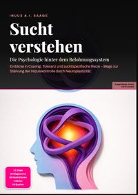 Sucht verstehen: Die Psychologie hinter dem Belohnungssystem