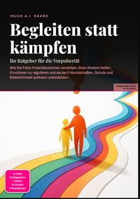 Begleiten statt kämpfen: Ihr Ratgeber für die Vorpubertät