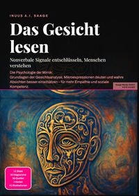 Das Gesicht lesen: Nonverbale Signale entschlüsseln, Menschen verstehen