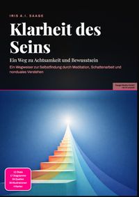 Klarheit des Seins: Ein Weg zu Achtsamkeit und Bewusstsein