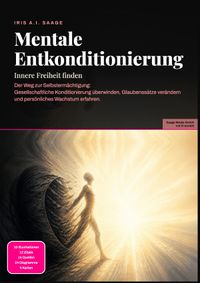 Mentale Entkonditionierung: Innere Freiheit finden