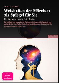 Weisheiten der Märchen als Spiegel für Sie: Ein Wegweiser zur Selbstreflexion