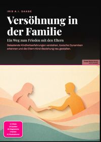 Versöhnung in der Familie: Ein Weg zum Frieden mit den Eltern