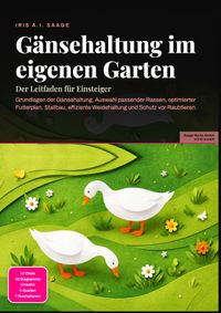 Gänsehaltung im eigenen Garten: Der Leitfaden für Einsteiger