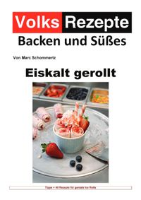 Volksrezepte Backen und Süßes - Eiskalt gerollt