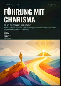 Führung mit Charisma: Der Weg zur visionären Führungskraft