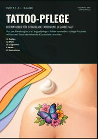 Tattoo-Pflege: Der Ratgeber für strahlende Farben und gesunde Haut