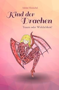 Kind der Drachen / Kind der Drachen – Traum oder Wirklichkeit?