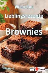 Wendys Lieblingsrezepte - Brownies