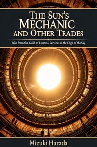 The Sun's Mechanic and Other Trades