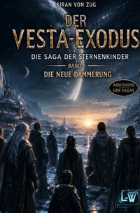 Der Vesta-Exodus - Die Saga der Sternenkinder / Der Vesta-Exodus - Die Saga der Sternenkinder - Band 5 - Die neue Dämmerung