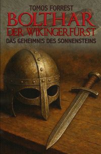 Bolthar der Wikingerfürst / Das Geheimnis des Sonnensteins