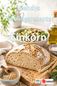Wendys Lieblingsrezepte - Einkorn
