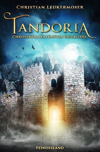 Tandoria - Chroniken des fünften Zeitalters / Tandoria - Chroniken des fünften Zeitalters - 4. - Feindesland