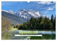 Alpenauszeit - Traumhafte Bergmomente am Wasser (Wandkalender 2027 DIN A3 quer), CALVENDO Monatskalender