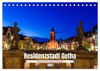 Residenzstadt Gotha - Reise durch das schöne Thüringen (Tischkalender 2027 DIN A5 quer), CALVENDO Monatskalender