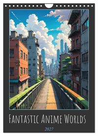 Fantastic Anime Worlds (Wall Calendar 2027 DIN A4 portrait), CALVENDO 12 Month Wall Calendar