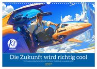 Die Zukunft wird richtig cool (Wandkalender 2027 DIN A3 quer), CALVENDO Monatskalender
