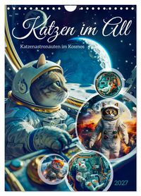 Katzen im All - Katzenastronauten im Kosmos (Wandkalender 2027 DIN A4 hoch), CALVENDO Monatskalender