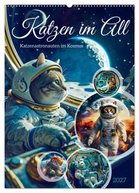 Katzen im All - Katzenastronauten im Kosmos (Wandkalender 2027 DIN A2 hoch), CALVENDO Monatskalender