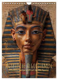 Ägyptische Algorithmen - Künstliche Intelligenz trifft auf das alte Ägypten (Wandkalender 2027 DIN A4 hoch), CALVENDO Monatskalender