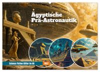 Ägyptische Prä-Astronautik - Science Fiction Götter im All (Wandkalender 2027 DIN A2 quer), CALVENDO Monatskalender