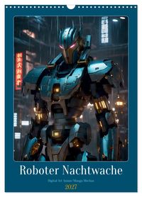 Roboter Nachtwache (Wandkalender 2027 DIN A3 hoch), CALVENDO Monatskalender