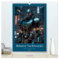 Roboter Nachtwache (hochwertiger Premium Wandkalender 2027 DIN A2 hoch), Kunstdruck in Hochglanz