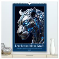 Leuchtend blaue Kraft (hochwertiger Premium Wandkalender 2027 DIN A2 hoch), Kunstdruck in Hochglanz