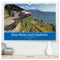 Eine Reise nach Südtirol - Es ist immer eine Reise wert (hochwertiger Premium Wandkalender 2027 DIN A2 quer), Kunstdruck in Hochglanz