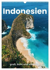 Indonesien - groß, bunt und vielfältig. (Wandkalender 2027 DIN A3 hoch), CALVENDO Monatskalender